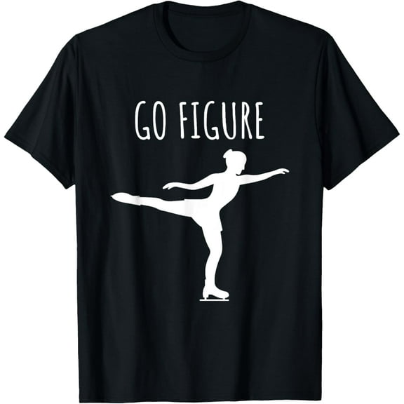 Ice, Figure Skating Gift Women Girls Skater Funny Go Figure T-Shirt