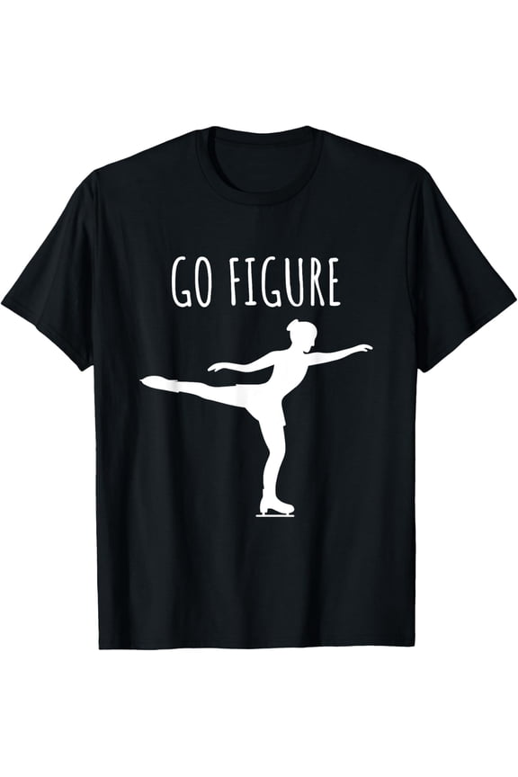 Ice, Figure Skating Gift Women Girls Skater Funny Go Figure T-Shirt