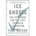thumbnail image 1 of Ice Ghosts: The Epic Hunt for the Lost Franklin Expedition, (Paperback), 1 of 1