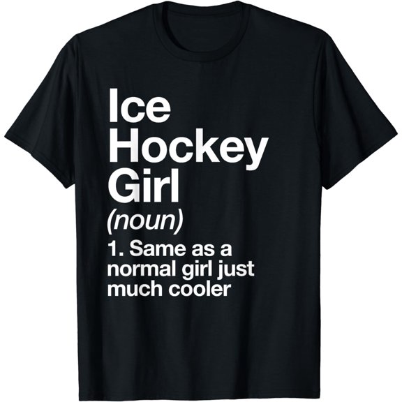 Ice Hockey Girl Definition Funny & Sassy Sports T-Shirt