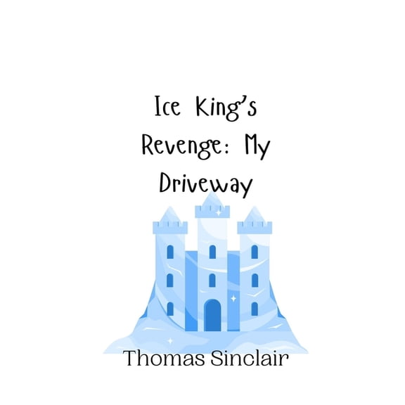 Ice King's Revenge: My Driveway, (Hardcover)