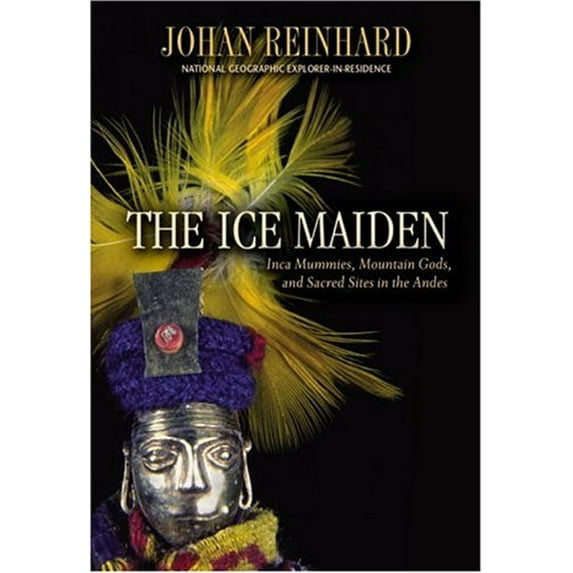 Pre-Owned Ice Maiden : Inca Mummies, Mountain Gods, and Sacred Sites in the Andes (Hardcover) 9780792268383