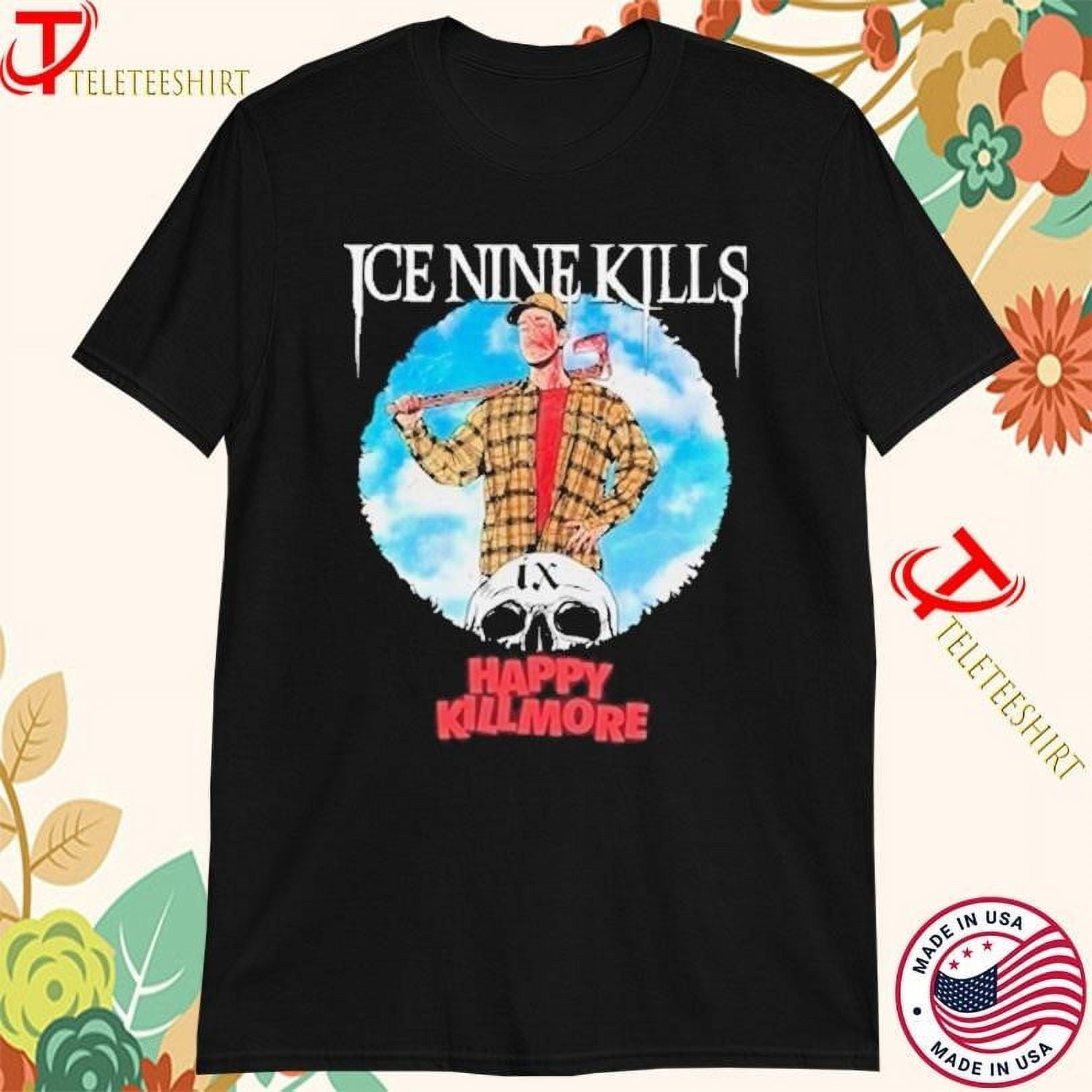 Ice Nine Kills Happy Killmore Happy Gilmore 25th Anniversary T Shirts Ice Nine Kills Happy Killmore Happy Gilmore 25th Anniversary T Shirts