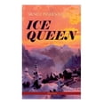 thumbnail image 1 of ICE QUEEN (Illustrated): Christmas Classics Series - A Gritty Saga of Love, Friendship and Survival, (Paperback), 1 of 1