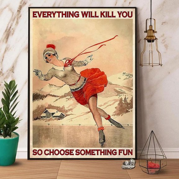 Ice Skating Everything Will Kill You So Choose Fun Paper Poster Home Decor Office Wall Art