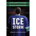 thumbnail image 1 of Pre-Owned Ice Storm: The Rise and Fall of the Greatest Vancouver Canucks Team Ever (Paperback) 1771641312 9781771641319, 1 of 1