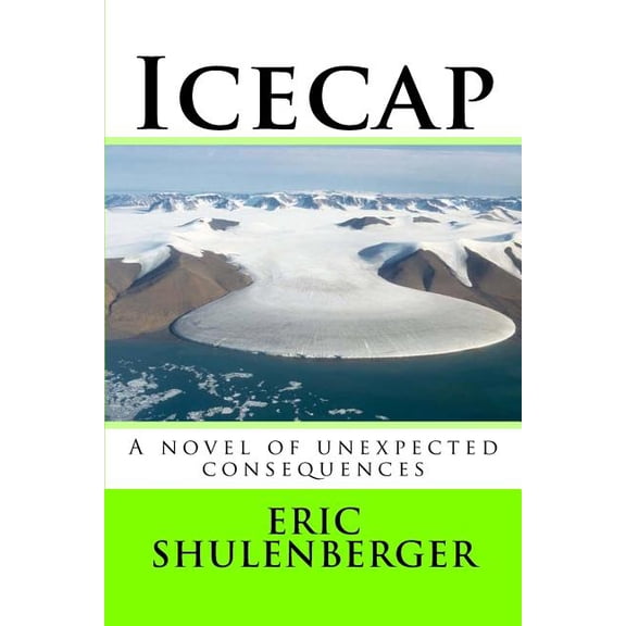 Icecap: A novel of unexpected consequences (Paperback)