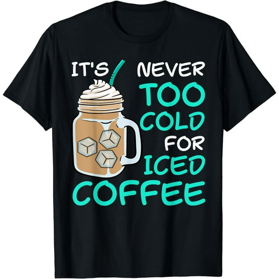 Iced Coffee Cold Brew Latte Coffeeholic Caffeine Espresso T-Shirt