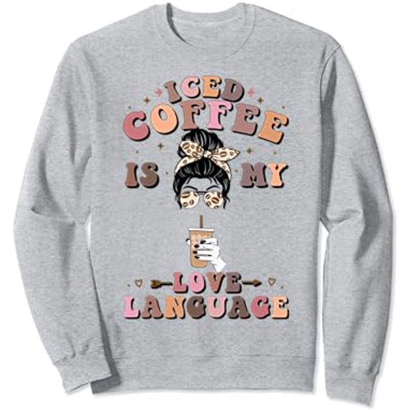 Iced Coffee Is My Love Language Cold Brew Coffee Retro Quote Sweatshirt All Size S-5XL