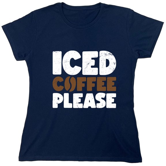 Iced Coffee Please Sarcastic Humor Novelty Funny Women's Casual Tees