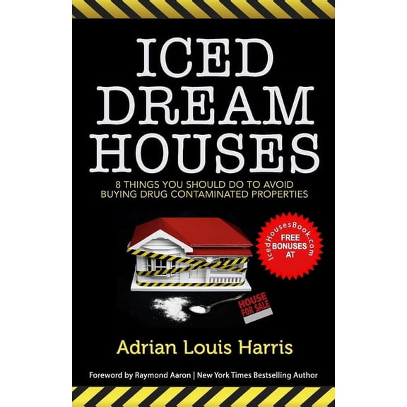 Iced Dream Houses: 8 Things You Should Do To Avoid Buying Drug-Contaminated Properties (Paperback)