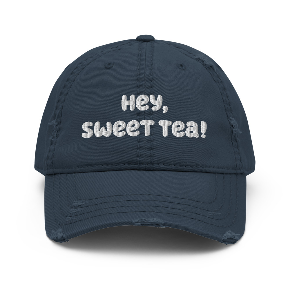 Hey Tea Cap Iced Tea Lover Distressed Dad Hat, Hey Sweet Tea- Embroidery (Navy ...