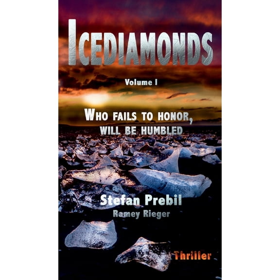Icediamonds Trilogy Volume 1: Who fails to honor, will be humbled (Hardcover)