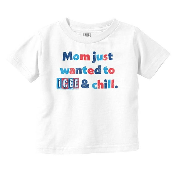 Icee Logo Funny Mom Wanted to Chill Toddler Boy Girl T Shirt Infant Toddler Brisco Brands 18M
