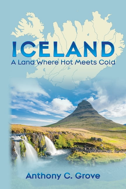 Iceland - A Land Where Hot Meets Cold, (Paperback) - Walmart.com
