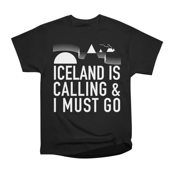 Iceland Is Calling And I Must Go by Tobe Fonseca T-Shirt Tee Gift For Him Merch For Her Ap
