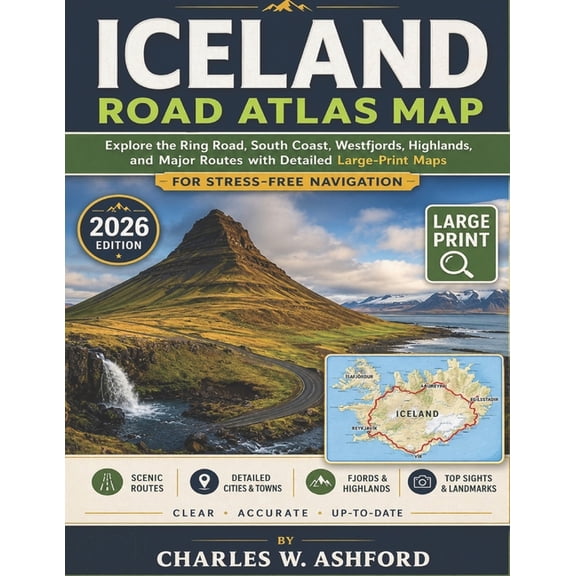 Iceland Road Atlas Map: Explore the Ring Road, South Coast, Westfjords, Highlands, and Major Routes with Detailed Large-, (Paperback)
