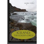 Iceland The Golden Circle BLUE LAGOON, THINGVELLIR, LAUGARVATN, GULLFOSS WATERFALL AND GEYSIR, Paperback
