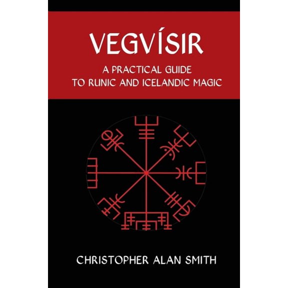 Icelandic Magic Vegvisir: A Practical Guide to Runic and Icelandic Magic, Book 2, (Paperback)