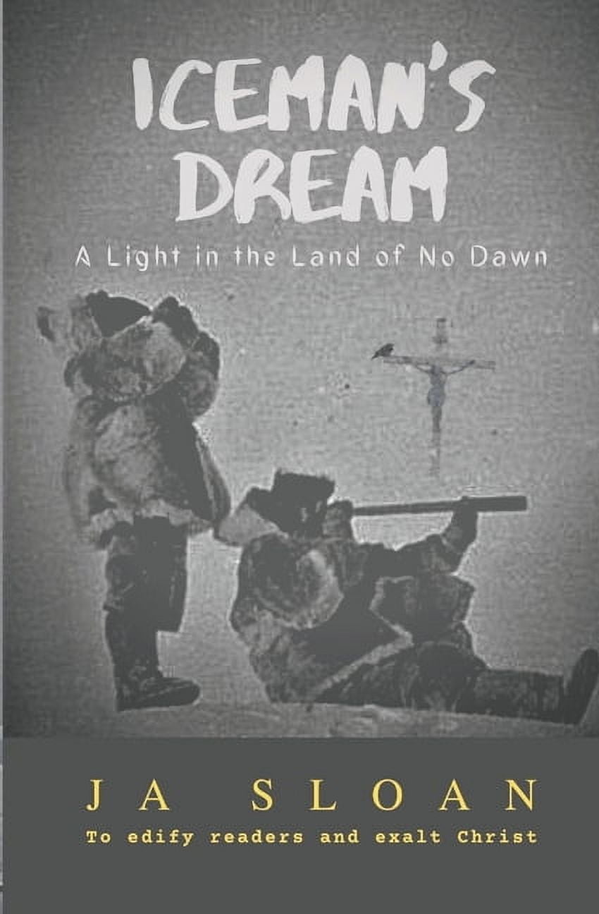 Iceman's Dream: A Light in the Land of No Dawn, (Paperback)