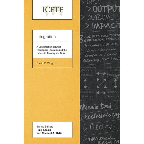 Icete: Integration: A Conversation between Theological Education and the Letters to Timothy and Titus (Paperback)