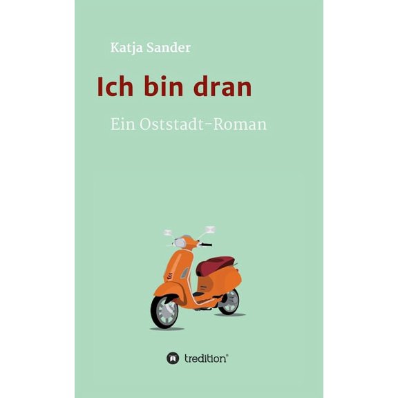 Ich Bin Dran: Ein Oststadt- Roman (Paperback)