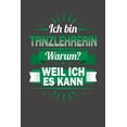 thumbnail image 1 of Ich Bin Tanzlehrerin - Warum? Weil Ich Es Kann: Praktischer Wochenplaner für ein ganzes Jahr ohne festes Datum (Paperback), 1 of 1