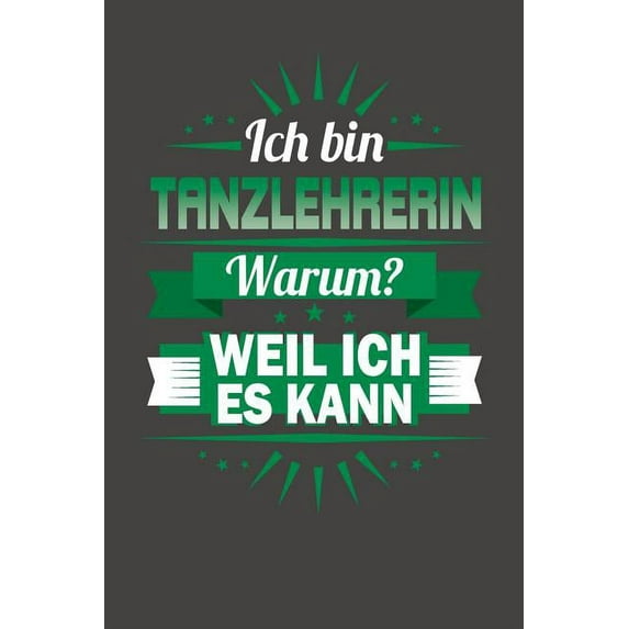 Ich Bin Tanzlehrerin - Warum? Weil Ich Es Kann: Praktischer Wochenplaner für ein ganzes Jahr ohne festes Datum (Paperback)