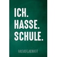 thumbnail image 1 of Ich. Hasse. Schule. Hausaufgabenheft: mit Stundenplan, Terminen und täglichem Kalender für Hausaufgaben und Schularbeiten zur perfekten Organisation des Schul-Alltags (Paperback), 1 of 1