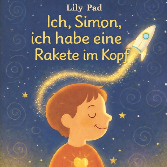 Ich, Simon, ich habe eine Rakete im Kopf: Eine einfhlsame Geschichte ber Anderssein, Aufmerksamkeit und verborgene Sup, (Paperback)