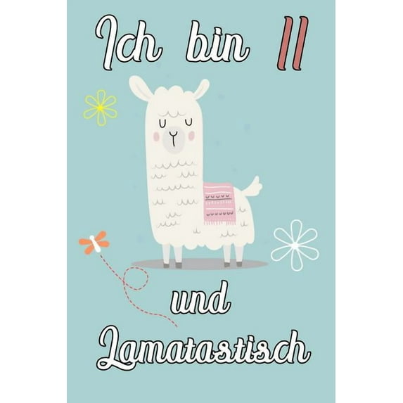 Ich bin 11 und Lamatastisch: Lama mit Decke Schreibheft mit 120 linierten Seiten, Notizheft in ca. DIN A5, ein Perfektes individuelles Geschenk passend zum Geburtstag, Weihnachten und Ostern (Paperbac