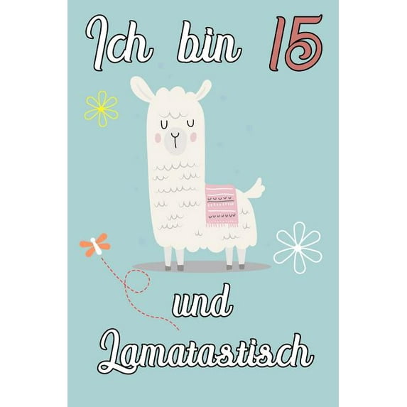 Ich bin 15 und Lamatastisch: Lama mit Decke Schreibheft mit 120 linierten Seiten, Notizheft in ca. DIN A5, ein Perfektes individuelles Geschenk passend zum Geburtstag, Weihnachten und Ostern (Paperbac