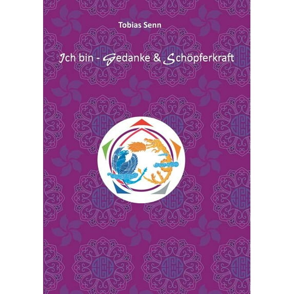 Ich bin - Gedanke & Schöpferkraft: Mein Weg zur Liebe, (Paperback)