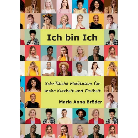 Ich bin Ich: Schriftliche Meditationen fr mehr Klarheit und Freiheit, (Paperback)