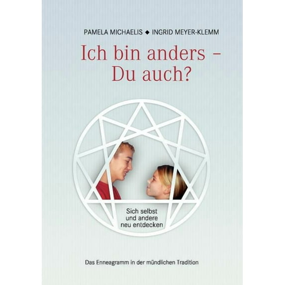 Ich bin anders - Du auch?: Sich selbst und andere neu entdecken - Enneagramm in der mündlichen Tradition, (Paperback)