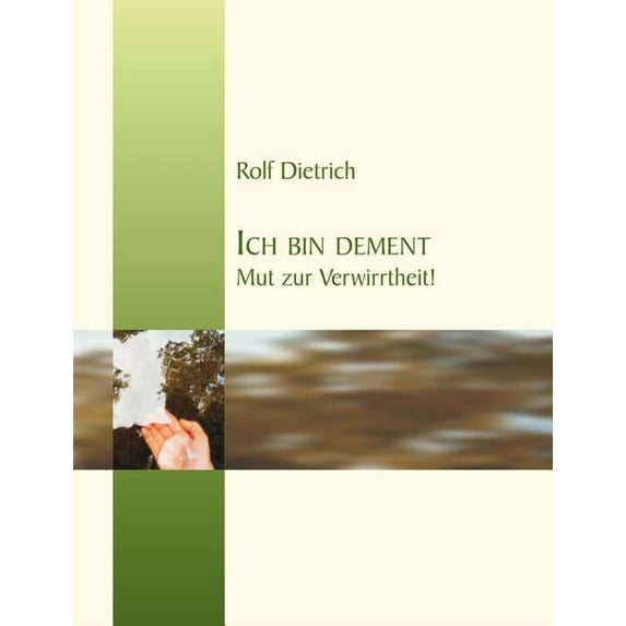 Ich bin dement : Mut zur Verwirrtheit (Paperback)