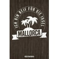 thumbnail image 1 of Ich bin reif für die Insel Mallorca Reisetagebuch: Tagebuch ca DIN A5 weiß liniert über 100 Seiten I Majorca I Balearen I Urlaubstagebuch (Paperback), 1 of 1