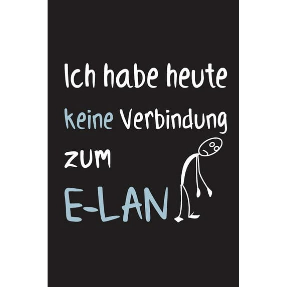 Ich habe heute keine Verbindung zum E-Lan: 15,2 x 22,9 cm - 100 Seiten - Punktraster - dotgrid - Soft Cover - Notizbuch - lustig funny - Perfekt als Zeichenbuch, Skizzenbuch, Tagebuch (Paperback)