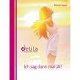 thumbnail image 1 of Ich sag dann mal JA!: Delila - Essenz des Lebens, (Paperback), 1 of 1