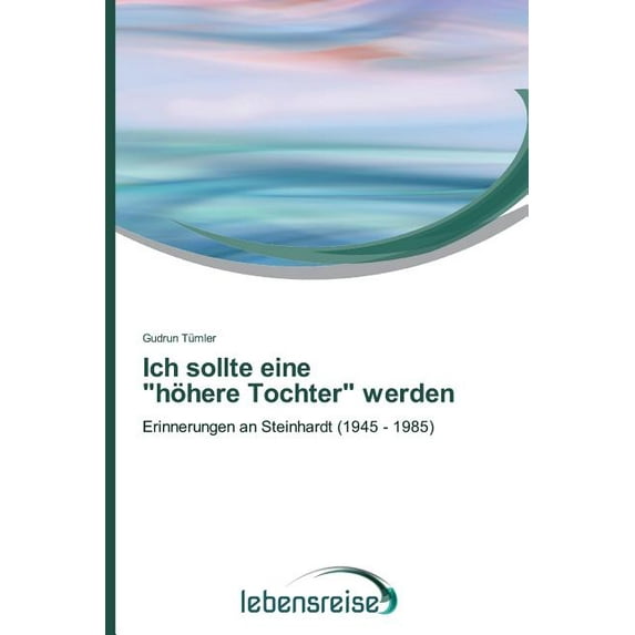 Ich sollte eine "höhere Tochter" werden (Paperback)