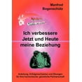 thumbnail image 1 of Ich verbessere Jetzt und Heute meine Beziehung: Anleitung, Erfolgsnachweise und Ãbungen fÃ¼r Ihre harmonische, glÃ¼ckliche, (Paperback), 1 of 1