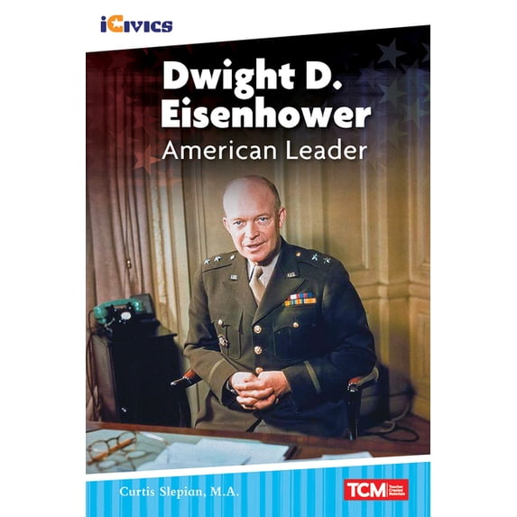Icivics Dwight D. Eisenhower: American Leader, (Paperback)