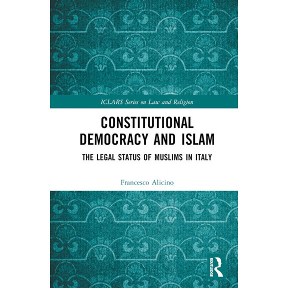 Iclars Law and Religion Constitutional Democracy and Islam: The Legal Status of Muslims in Italy, (Hardcover)