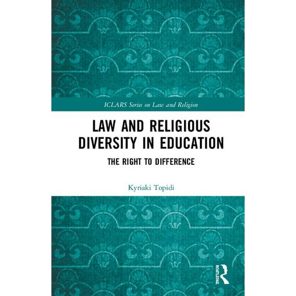 Iclars Law and Religion Law and Religious Diversity in Education: The Right to Difference, (Hardcover)