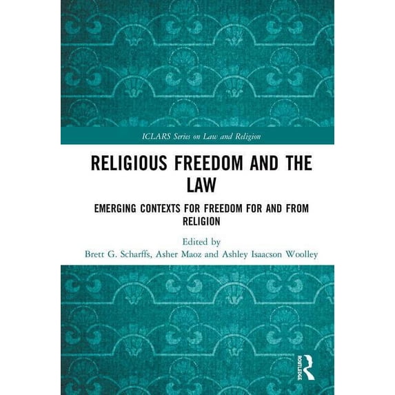 Iclars Law and Religion Religious Freedom and the Law: Emerging Contexts for Freedom for and from Religion, (Hardcover)
