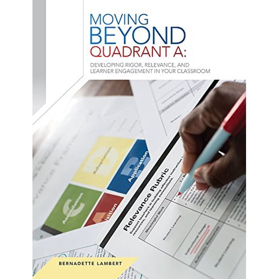 Pre-Owned Learner Engagement in Your Classroom Moving Beyond Quadrant A: Developing Rigor, Relevance, and (Paperback) 1328012328 9781328012326