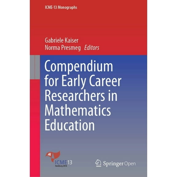 Icme-13 Monographs: Compendium for Early Career Researchers in Mathematics Education (Hardcover)