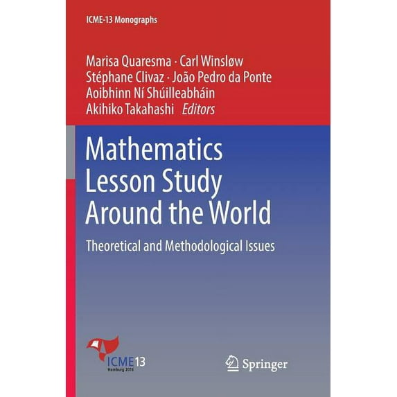 Icme-13 Monographs Mathematics Lesson Study Around the World: Theoretical and Methodological Issues, (Paperback)