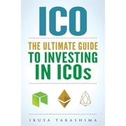 ico The Ultimate Guide To Investing In ICOs, ICO Investing, Initial Coin Offering, Cryptocurrency Investing, Investing In Cryptocurrrency Paperback
