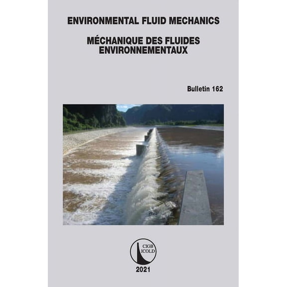 Icold Bulletins Environmental Fluid Mechanics - Mchanique Des Fluides Environnementaux, Book 162, (Paperback)